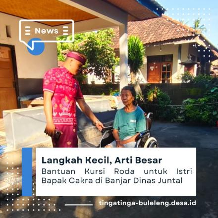Penyerahan Bantuan Kursi Roda untuk Istri Bapak Cakra Banjar Dinas Juntal