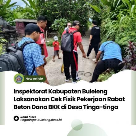 Dalam Rangka Audit Dana BKK, Inspektorat Kabupaten Buleleng Lakukan Cek Fisik Rabat Beton