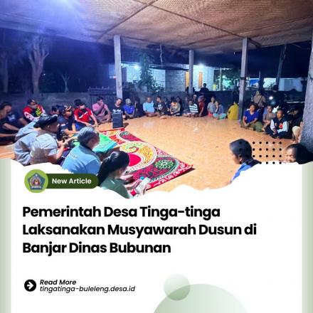 Pemerintah Desa Tinga-tinga Laksanakan MUSDUS di Banjar Dinas Bubunan