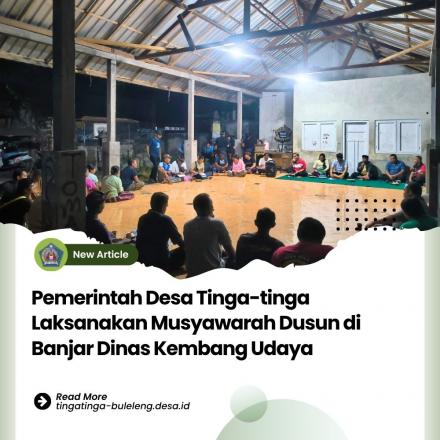 Pemerintah Desa Tinga-tinga Laksanakan MUSDUS di Balai Banjar Dinas Kembang Udaya